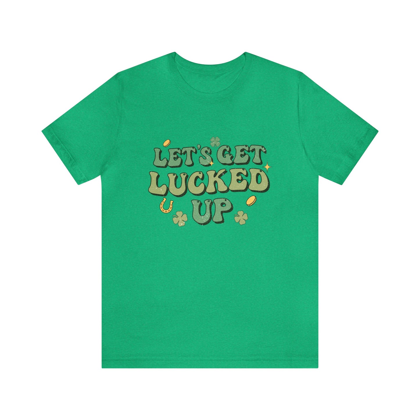 Lets Get Lucked Up Unisex Short Sleeve Tee