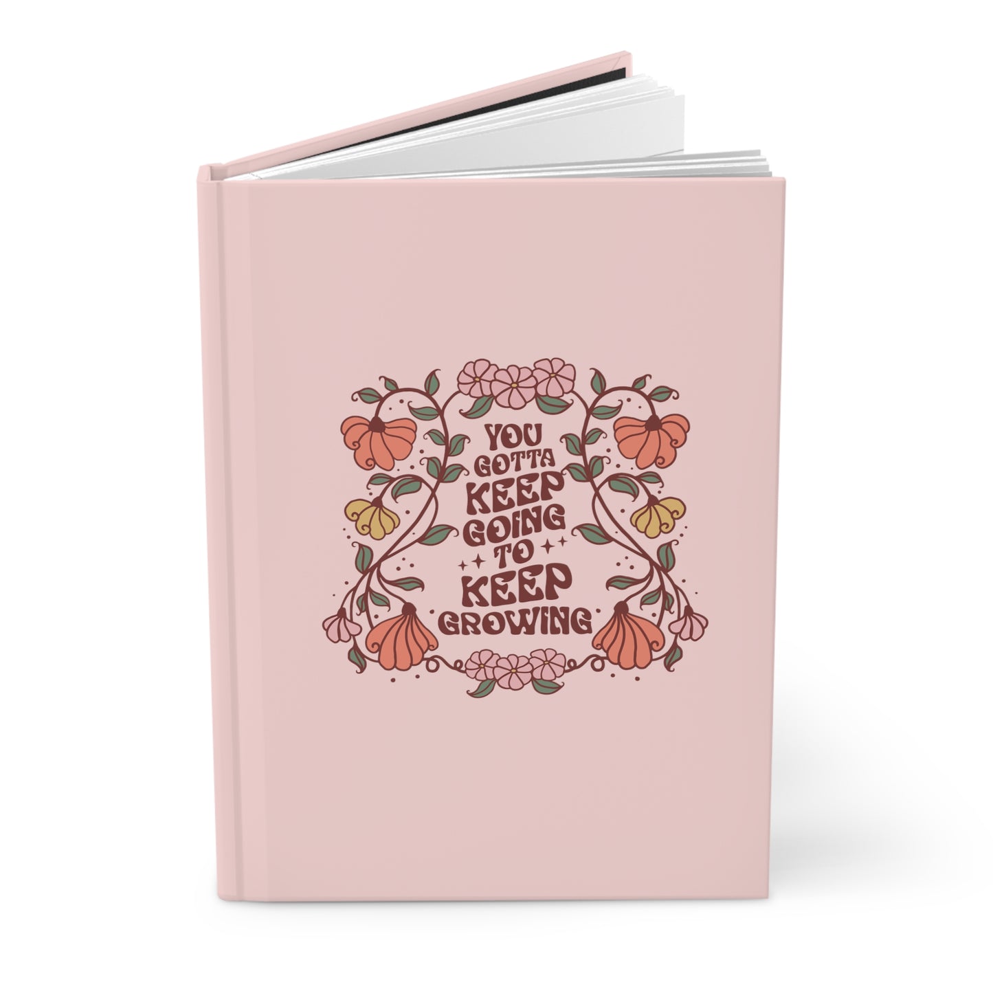 You Gotta Keep Going to Keep Growing Hardcover Journal Matte