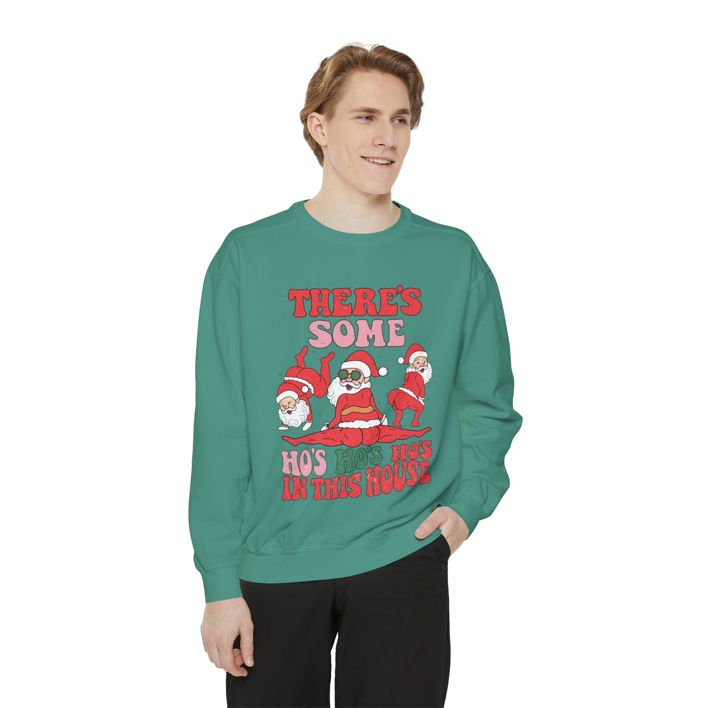 There's some Ho Ho Ho's in the House Unisex Garment-Dyed Sweatshirt