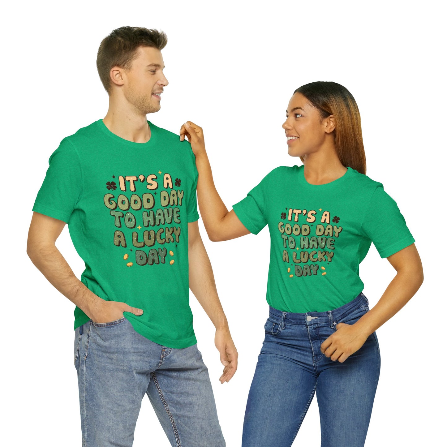 It's a Good Day to have a Lucky Day Unisex Short Sleeve Tee