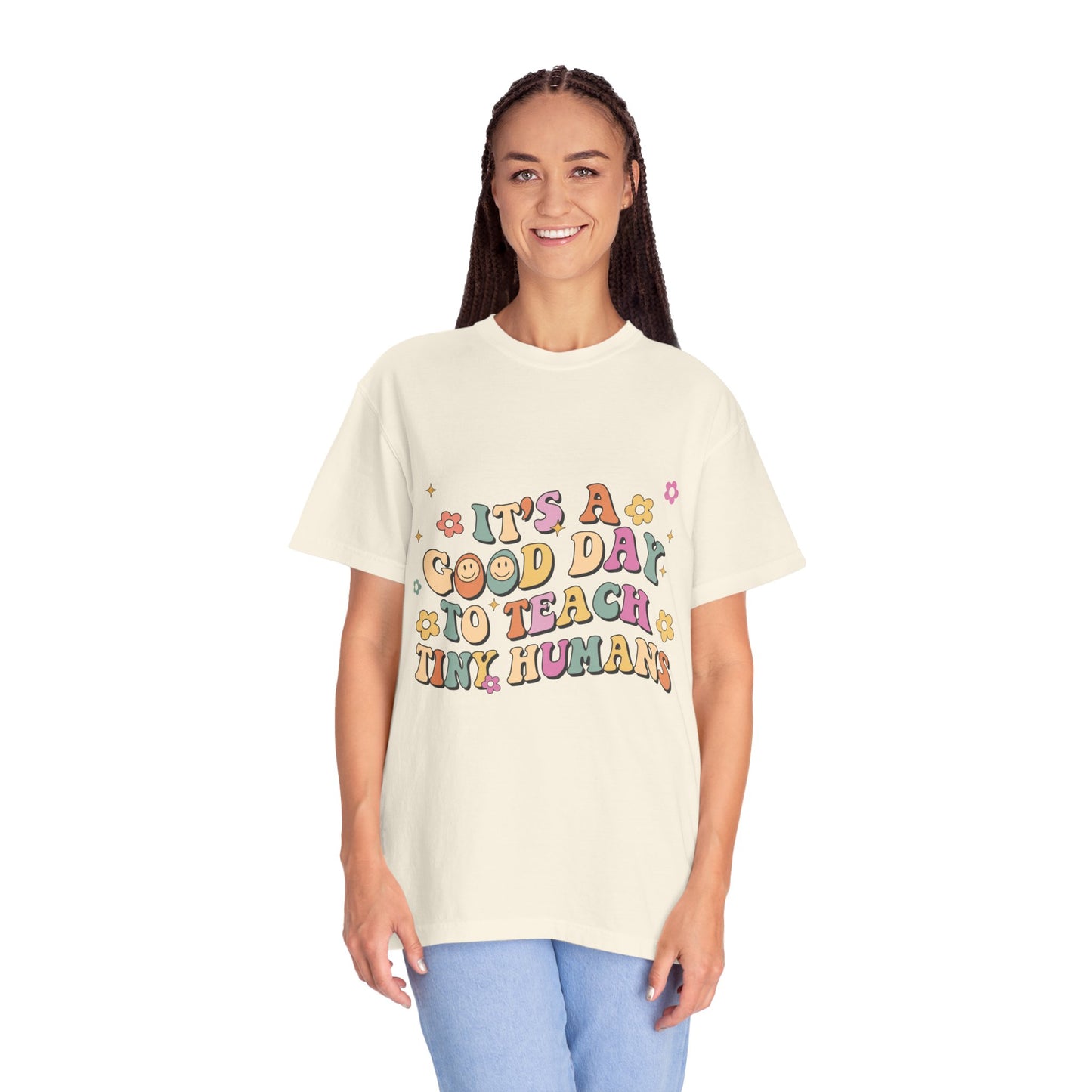 It's a Good Day to Teach Tiny Humans Unisex T-shirt