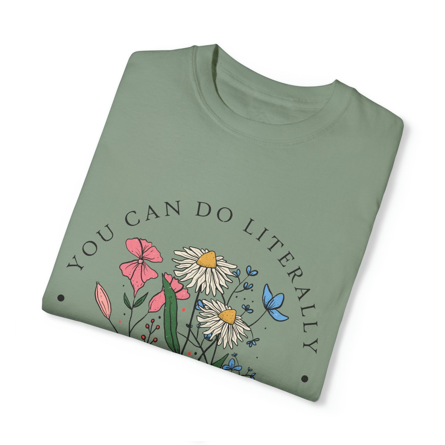 You Can Literally Do Whatever You Want Unisex Garment-Dyed T-shirt