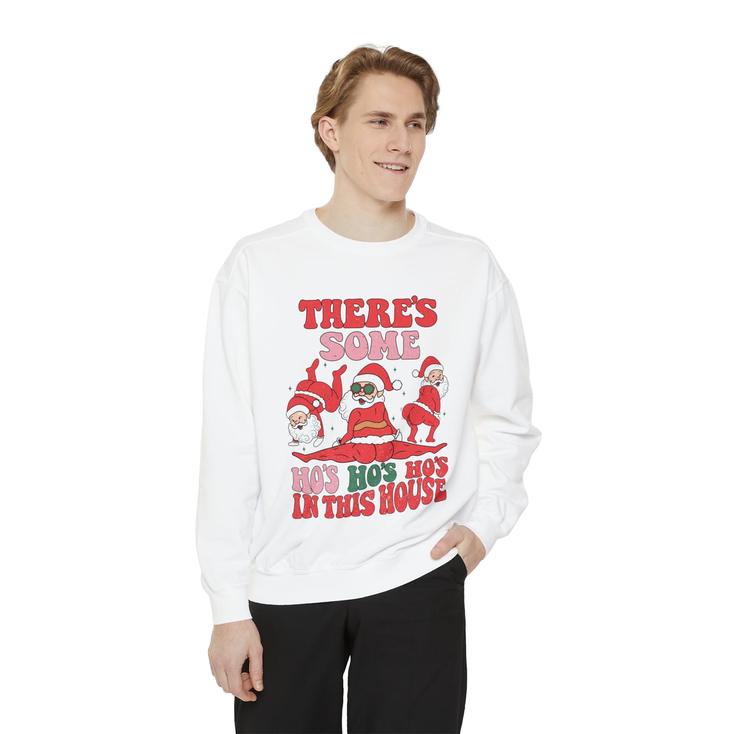 There's some Ho Ho Ho's in the House Unisex Garment-Dyed Sweatshirt