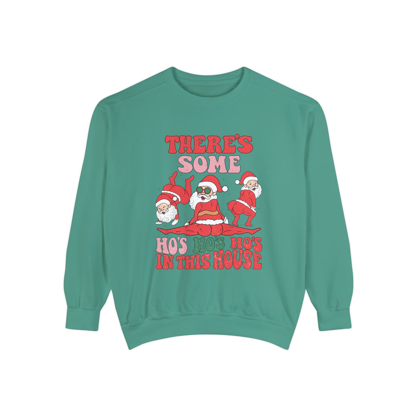 There's some Ho Ho Ho's in the House Unisex Garment-Dyed Sweatshirt