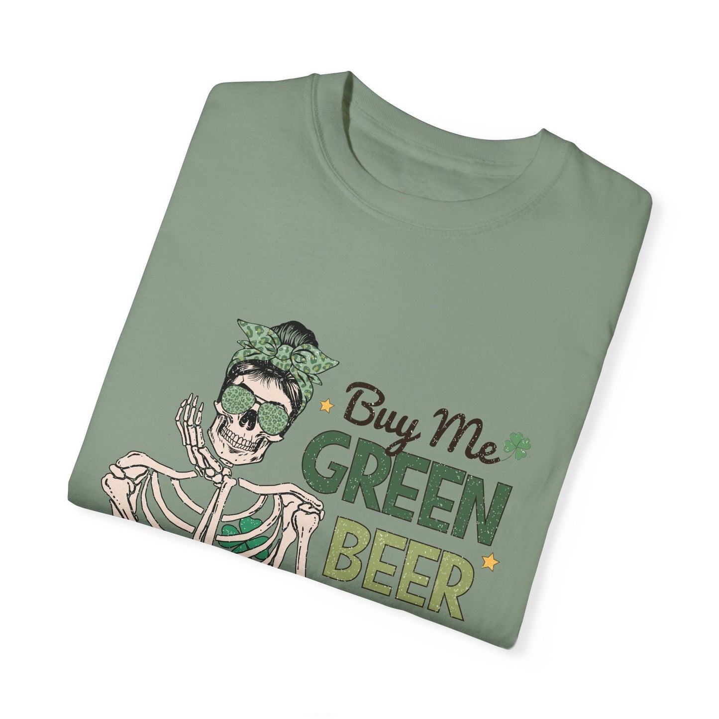 Buy me Green Beer and Tell me I'm Pretty Unisex T-shirt