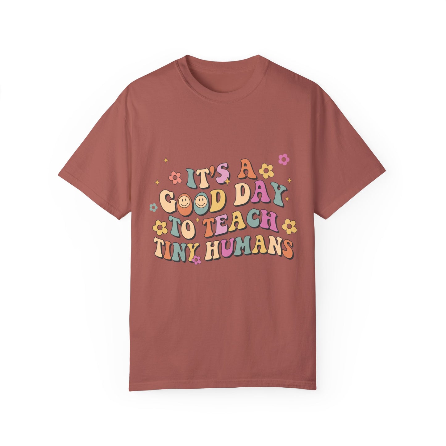 It's a Good Day to Teach Tiny Humans Unisex T-shirt