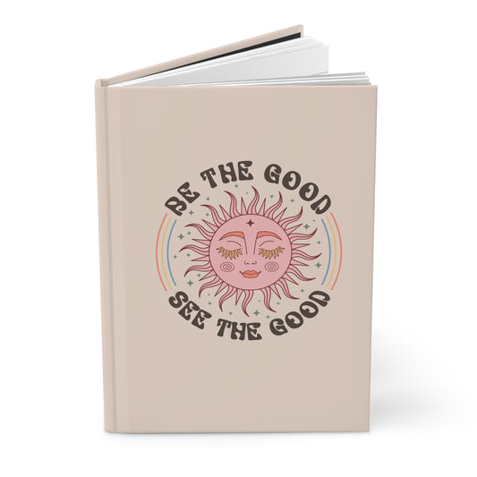 Be the Good See the Good Hardcover Journal Matte