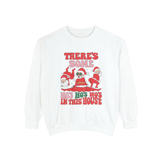 There's some Ho Ho Ho's in the House Unisex Garment-Dyed Sweatshirt