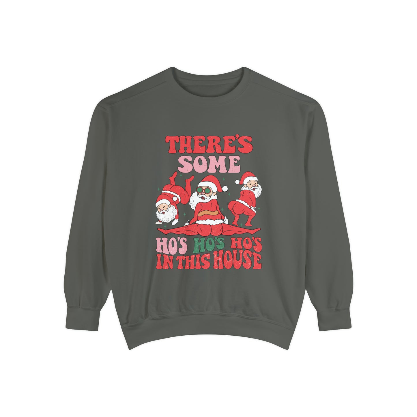 There's some Ho Ho Ho's in the House Unisex Garment-Dyed Sweatshirt