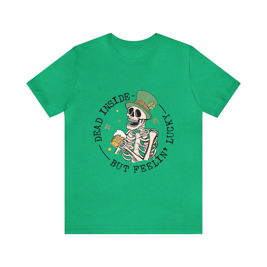 Dead Inside but Feeling Lucky Unisex Short Sleeve Tee