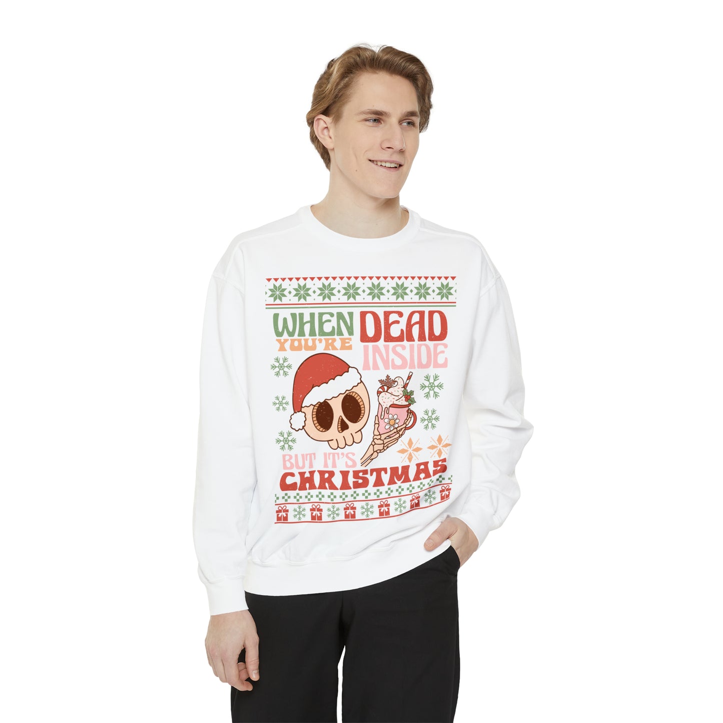 When You're Dead Inside but it's Christmas Unisex Garment-Dyed Sweatshirt