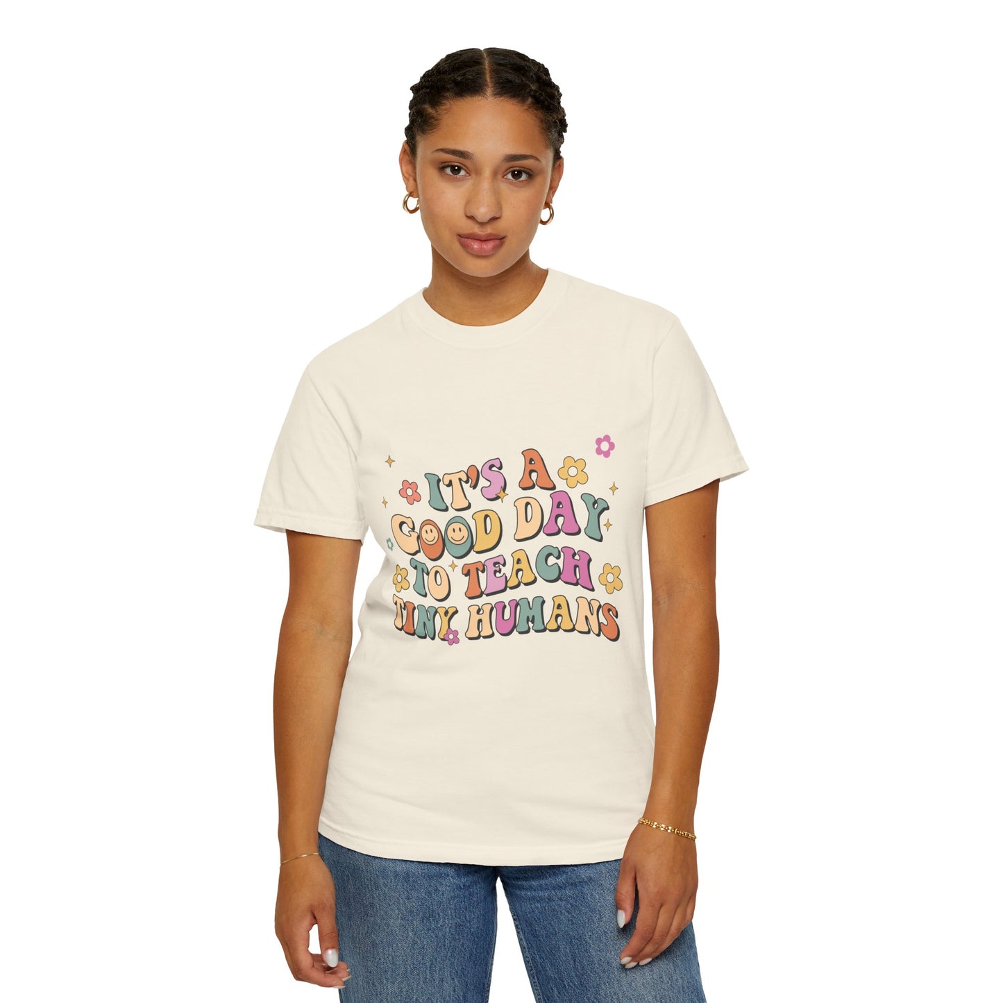 It's a Good Day to Teach Tiny Humans Unisex T-shirt