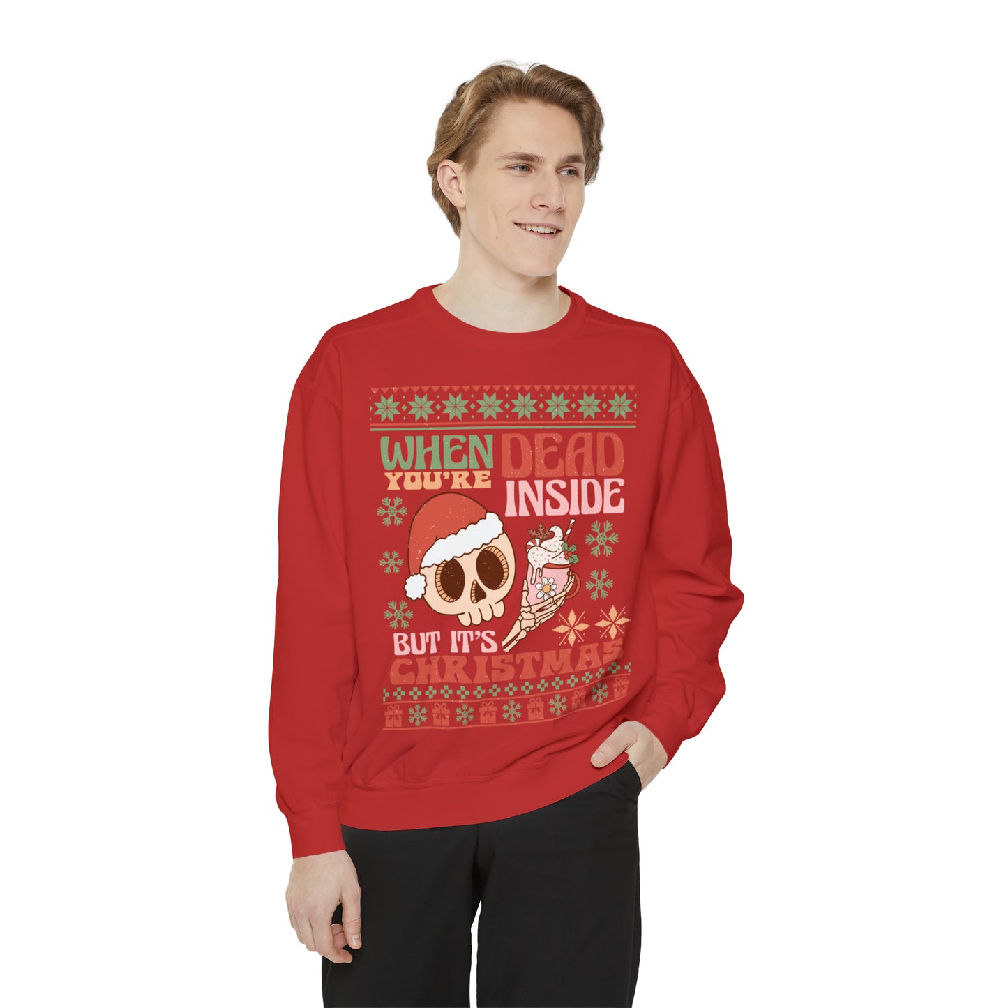 When You're Dead Inside but it's Christmas Unisex Garment-Dyed Sweatshirt